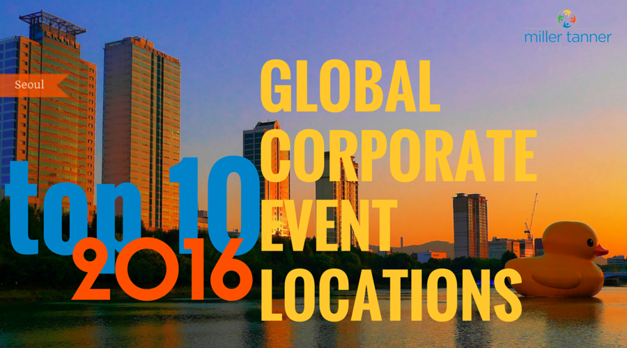 Top 10 Global Corporate Event Destinations Miller Tanner Associates