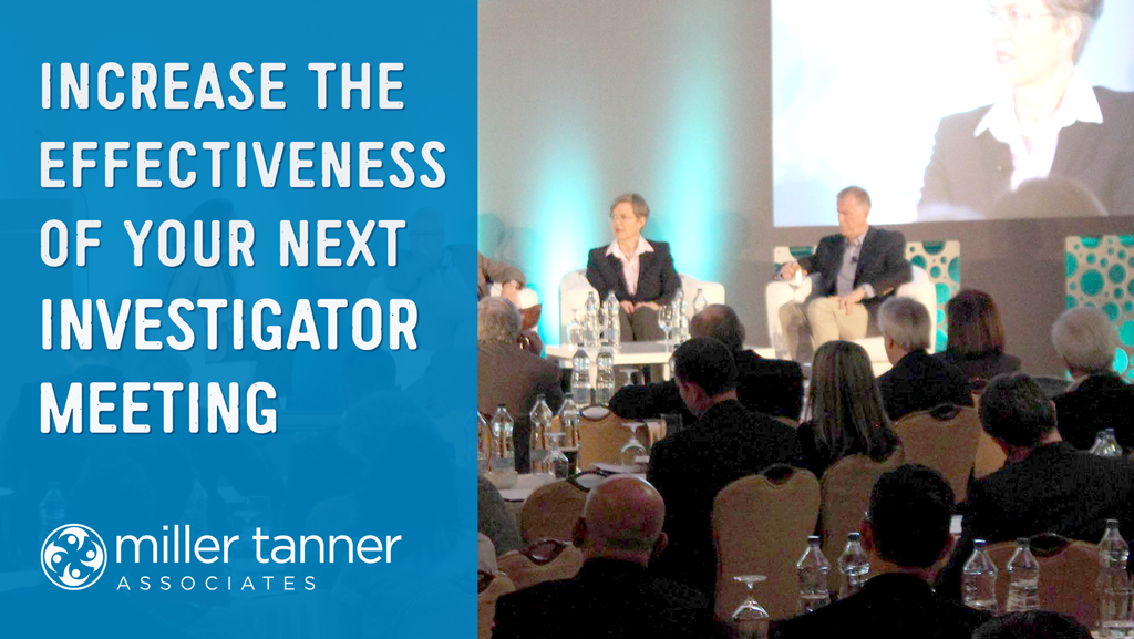 How to Increase the Effectiveness of Your Next Investigator Meeting