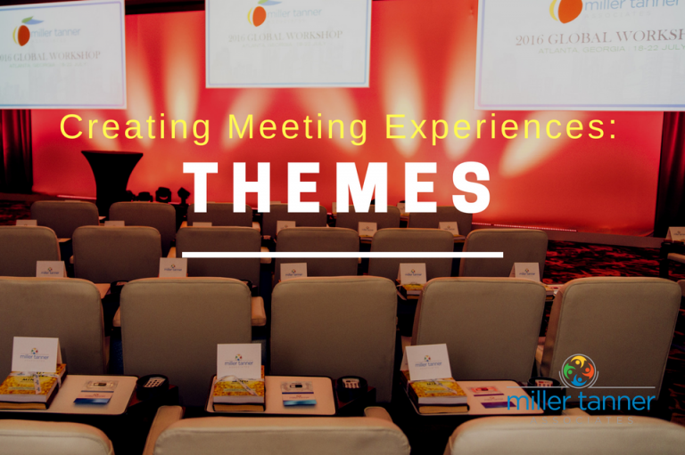 Meeting Theme Ideas Why They Matter Miller Tanner Associates