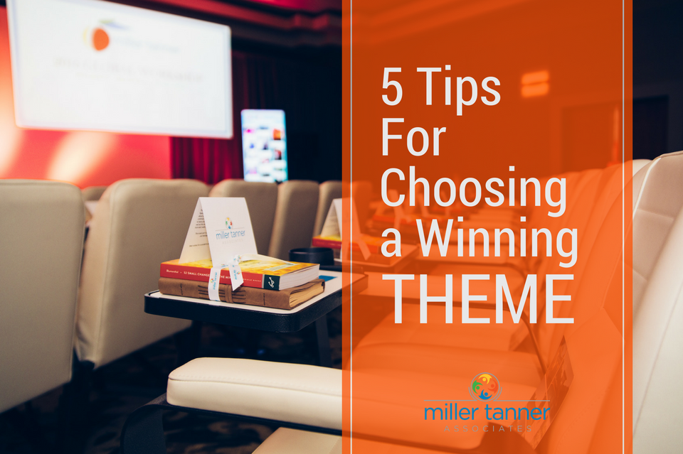 Choosing a Theme for Your Meetings Miller Tanner Associates