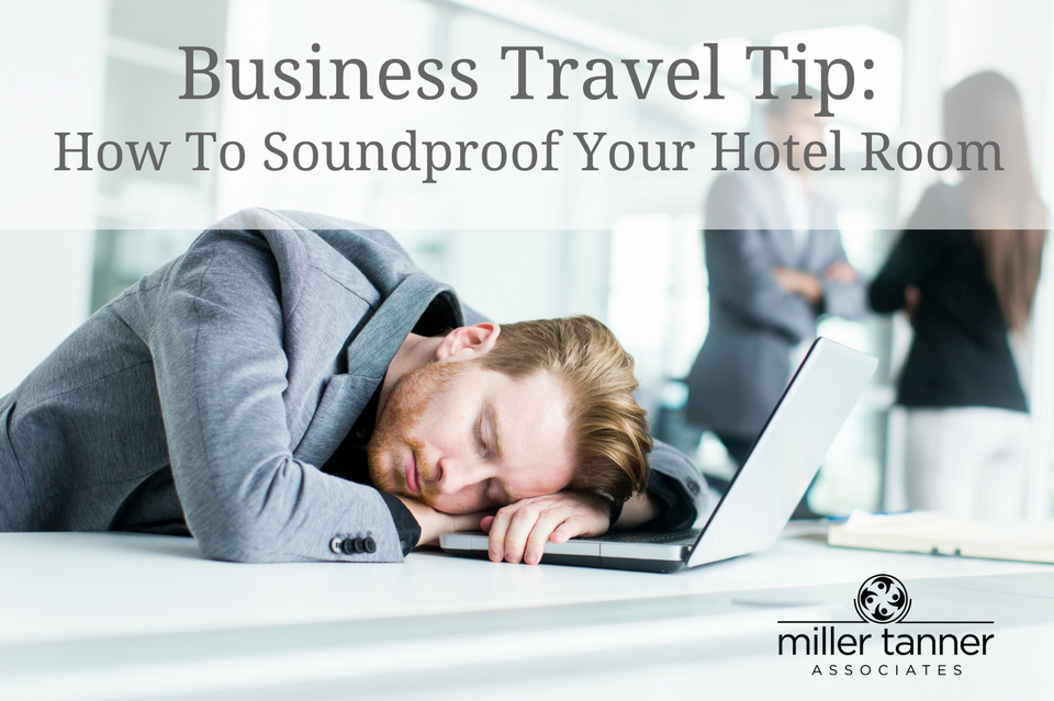 How to Soundproof Your Hotel Room on a Business Trip