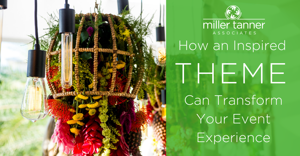 How an Inspired Theme Can Transform Your Event