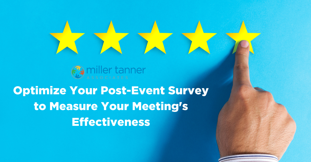 How to Optimize Your Post Event Survey Questions | Miller Tanner Associates