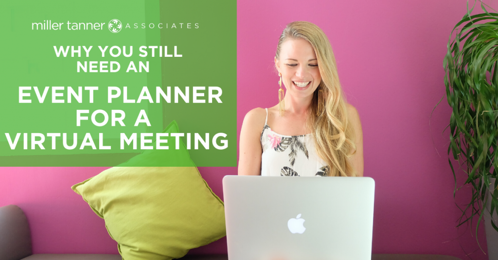 Reasons why you still need an event planner for your virtual meeting.